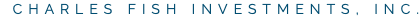 CHARLES FISH INVESTMENTS, INC.