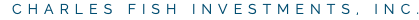 CHARLES FISH INVESTMENTS, INC.