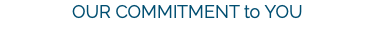 OUR COMMITMENT to YOU