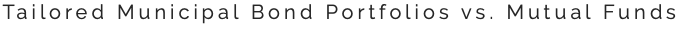 Tailored Municipal Bond Portfolios vs. Mutual Funds