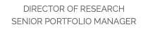 DIRECTOR OF RESEARCH SENIOR PORTFOLIO MANAGER