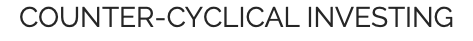 Counter-cyclical Investing