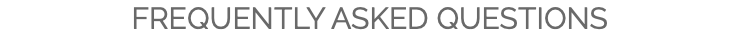 FREQUENTLY ASKED QUESTIONS
